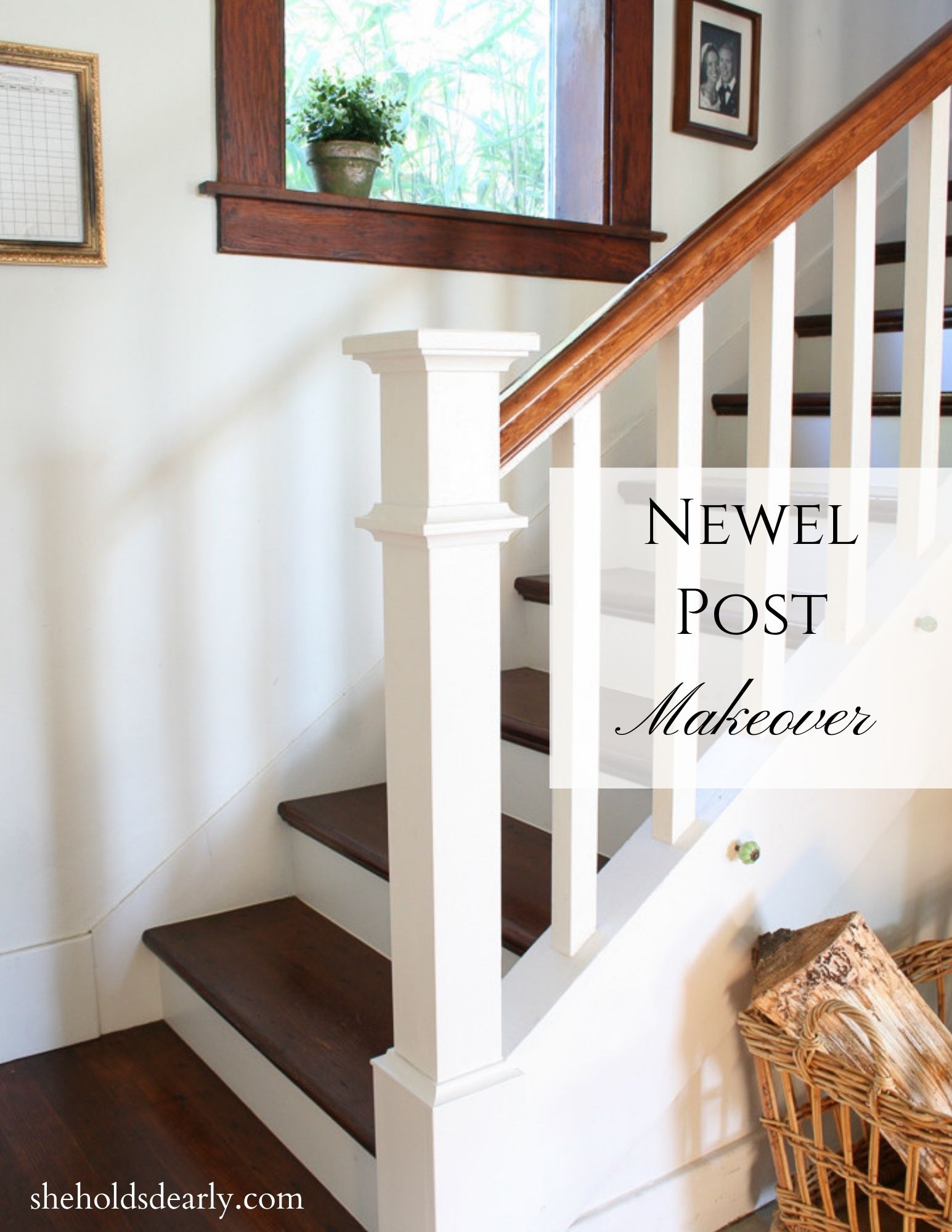 Farmhouse Newel Post Makeover She Holds Dearly
