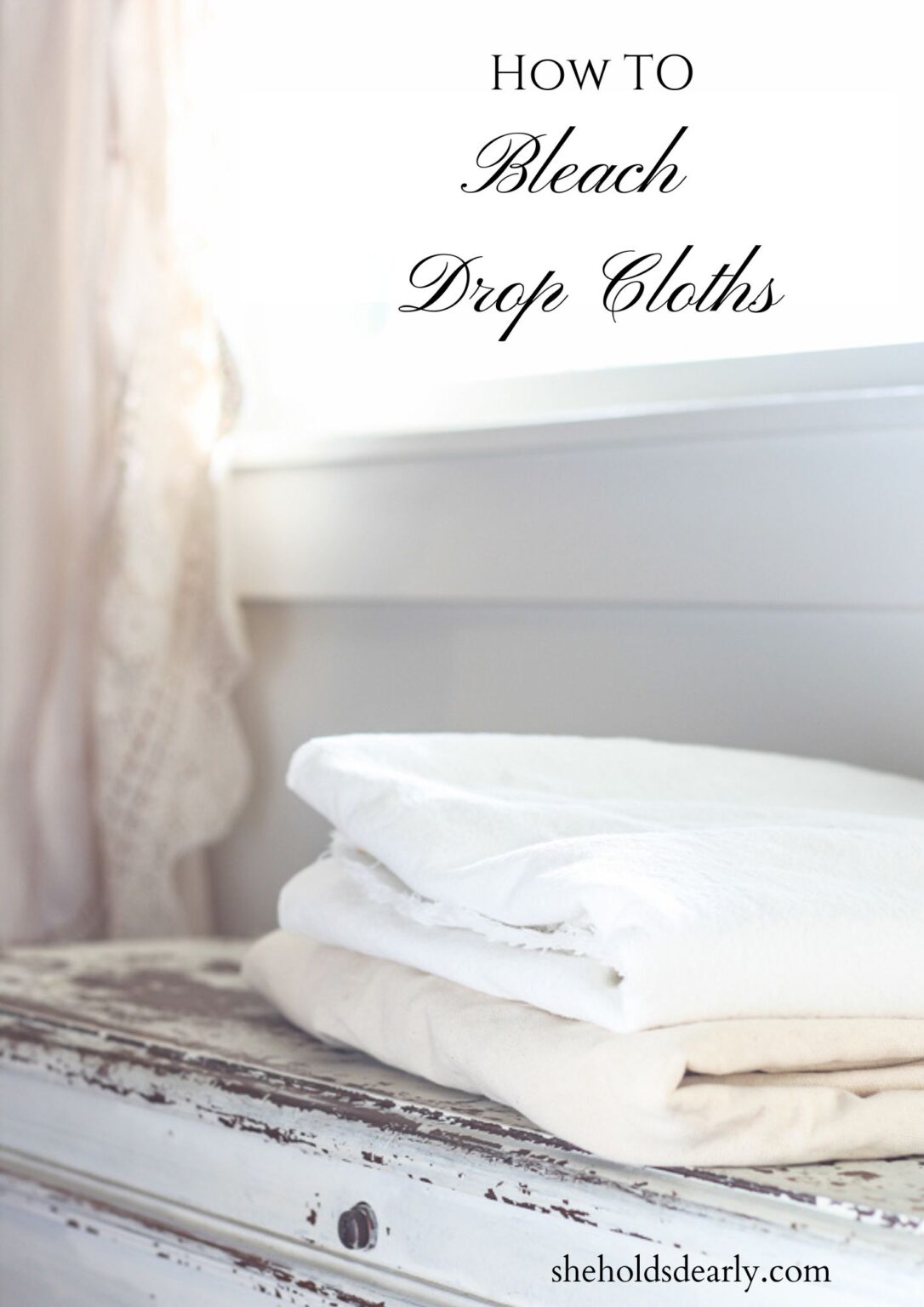 How to Bleach Drop Cloths She Holds Dearly